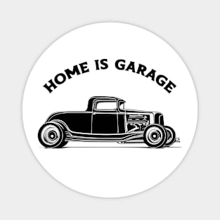 Home is a hot rod Garage Magnet